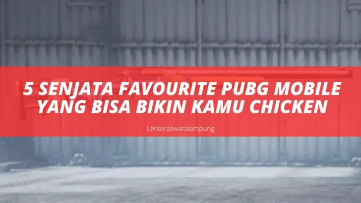 5 Senjata Favourite PUBG Mobile Yang Bisa Bikin Kamu Chicken