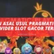 Begini Asal Usul Pragmatic Play Provider Slot Gacor Terbaik