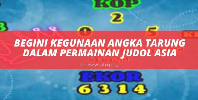 Begini Kegunaan Angka Tarung Dalam Permainan Judol Asia