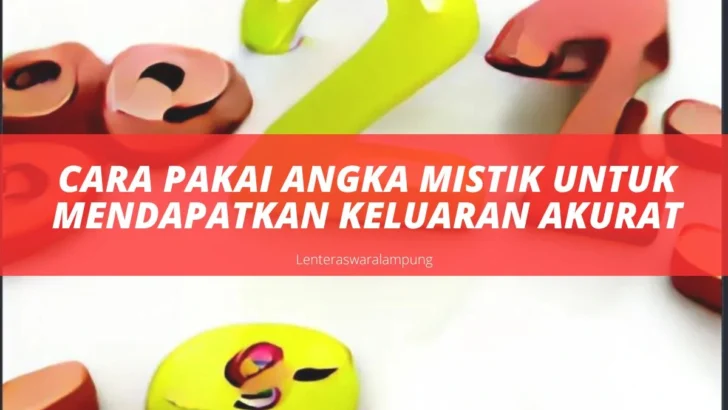 Cara Pakai Angka Mistik Untuk Mendapatkan Keluaran Akurat