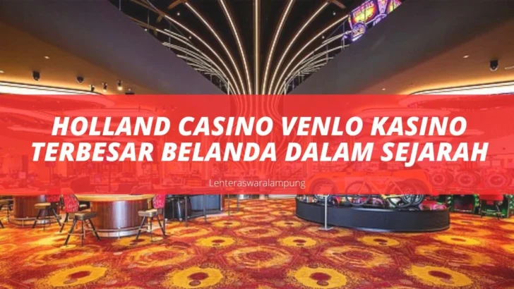 Holland Casino Venlo Kasino Terbesar Belanda Dalam Sejarah