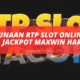 Penggunaan RTP Slot Online Agar Bisa Jackpot Maxwin Hari Ini