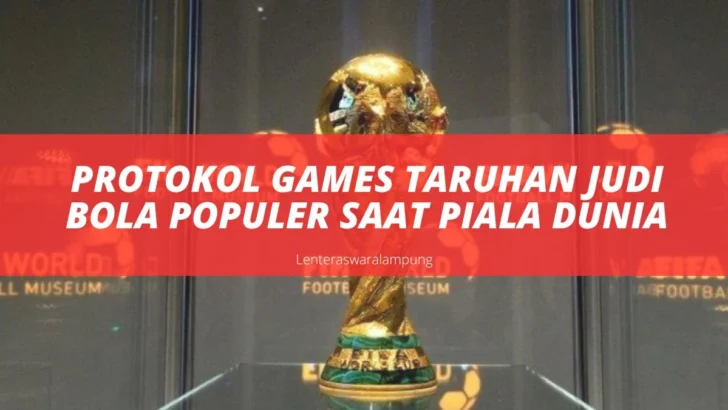 Protokol Games Taruhan Judi Bola Populer Saat Piala Dunia