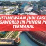 Keistimewaan Judi Casino NagaWorld in Phnom Penh Termahal