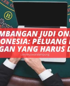 Perkembangan Judi Online di Indonesia Peluang dan Tantangan yang Harus Dihadapi