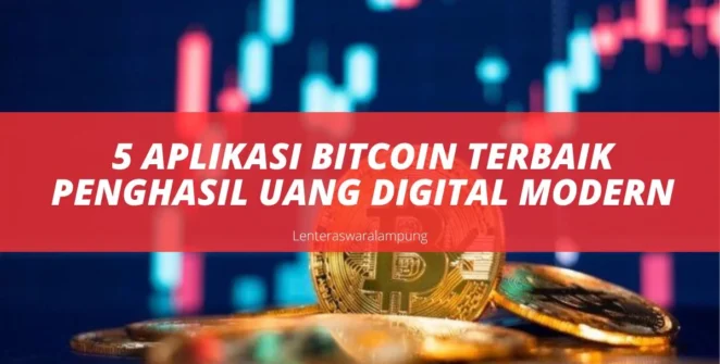 5 Aplikasi Bitcoin Terbaik Penghasil Uang Digital Modern
