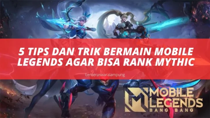 5 Tips Dan Trik Bermain Mobile Legends Agar Bisa Rank Mythic