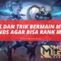 5 Tips Dan Trik Bermain Mobile Legends Agar Bisa Rank Mythic