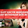 Game Slot Gacor Mahjong Ways Mudah Withdraw Min Bet 200