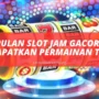 Kumpulan Slot Jam Gacor Agar Mendapatkan Permainan Terbaik