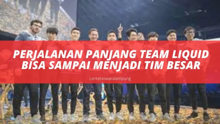 Perjalanan Panjang Team Liquid Bisa Sampai Menjadi Tim Besar
