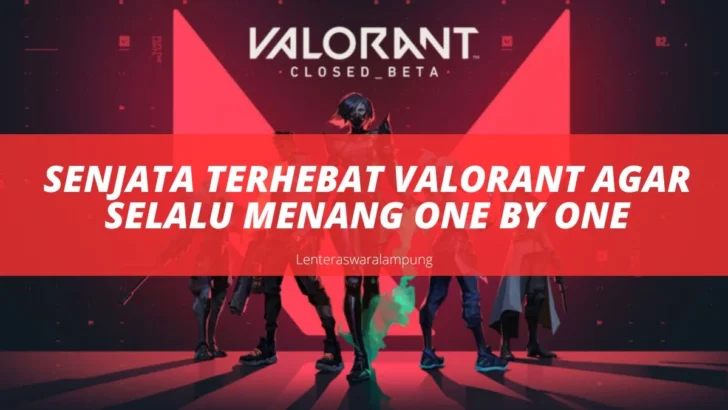 Senjata Terhebat Valorant Agar Selalu Menang One By One