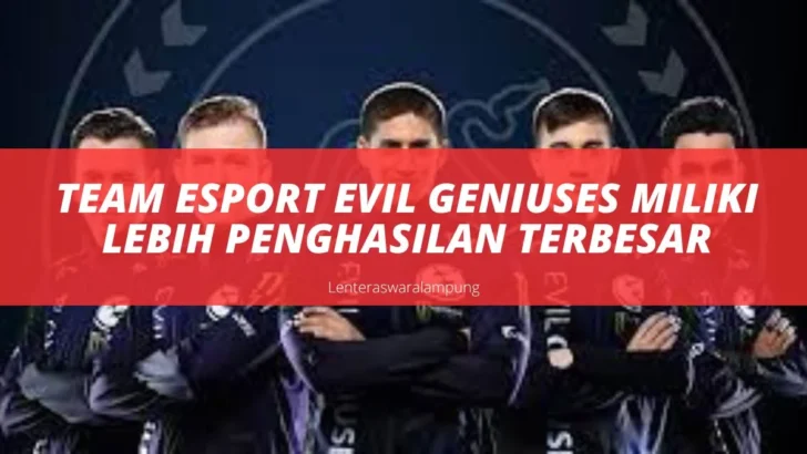 Team Esport Evil Geniuses Miliki Lebih Penghasilan Terbesar